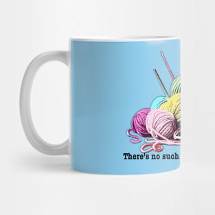 FUNNY KNITTING THERE'S NO SUCH THING AS TOO MUCH YARN Mug